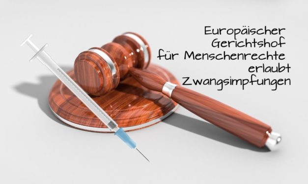 Europäischer Gerichtshof für Menschenrechte erlaubt Zwangsimpfungen