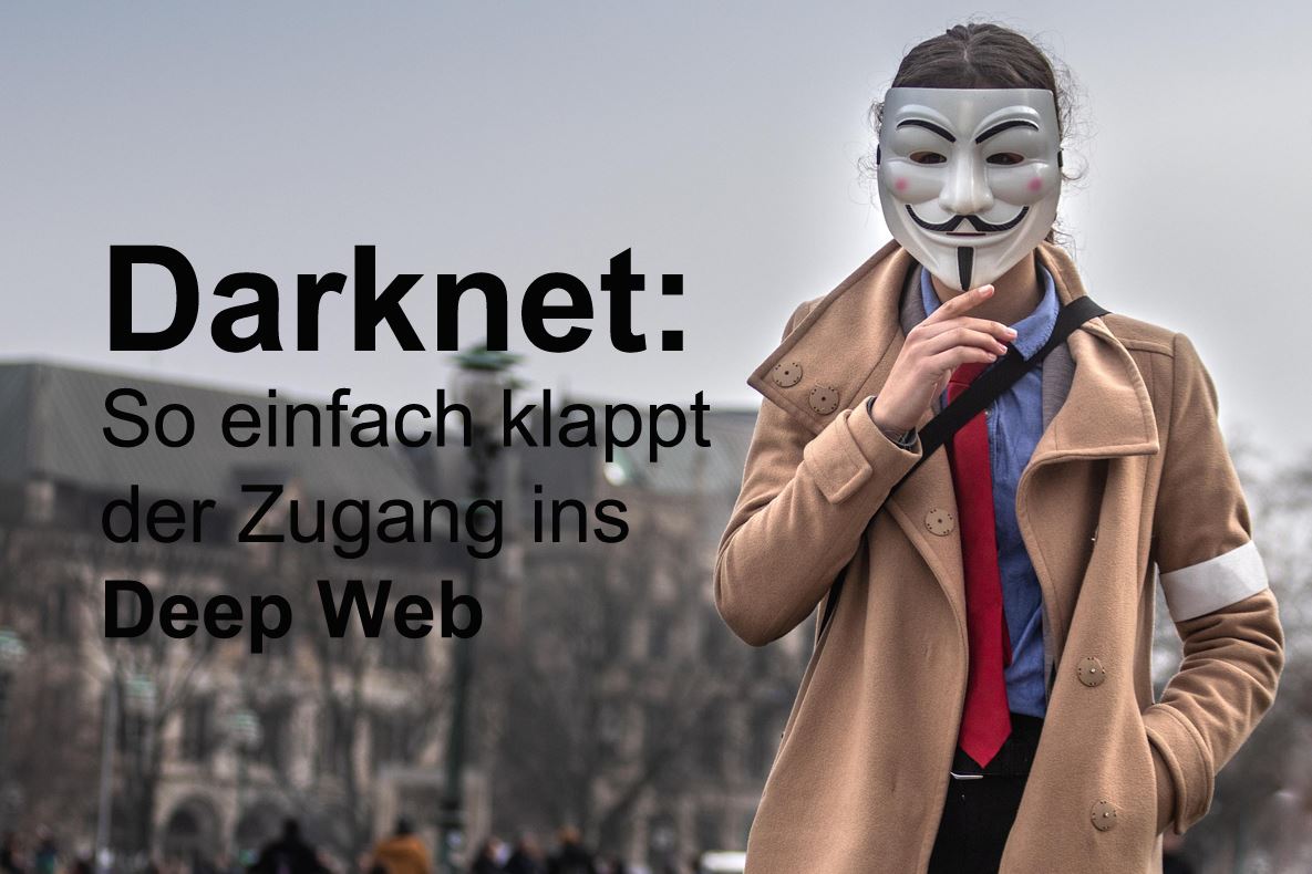 Darknet So Einfach Klappt Der Zugang Ins Deep Web Presseteam Austria At